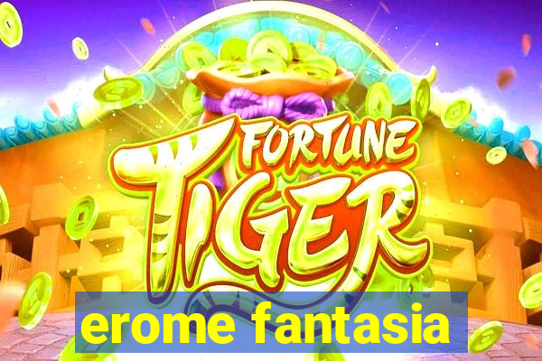 erome fantasia